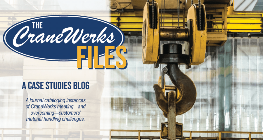 Hoist and crane graphic, "The CraneWerks Files," a case studies blog: A journal cataloguing instances of CraneWerks’ meeting - and overcoming - customers material handling challenges.