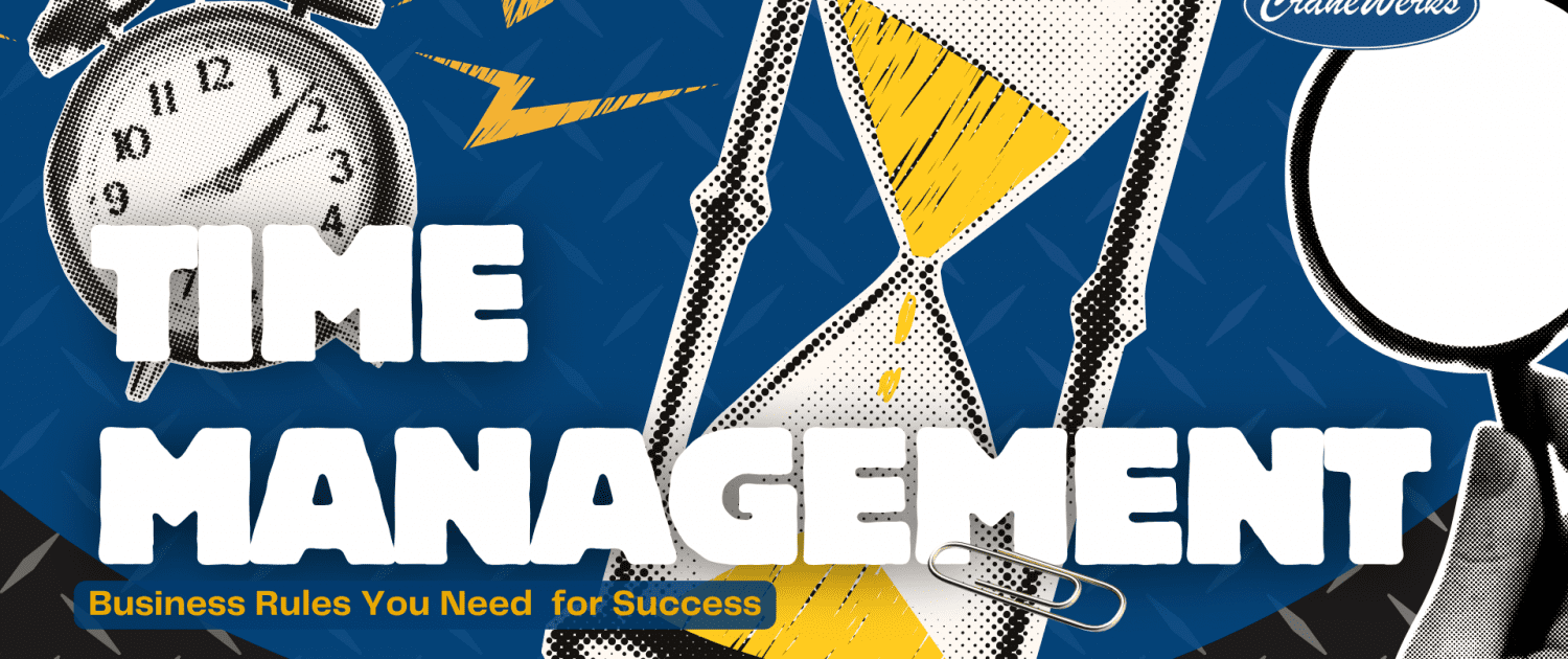Time Management Business Rules You Need for Success from CraneWerks