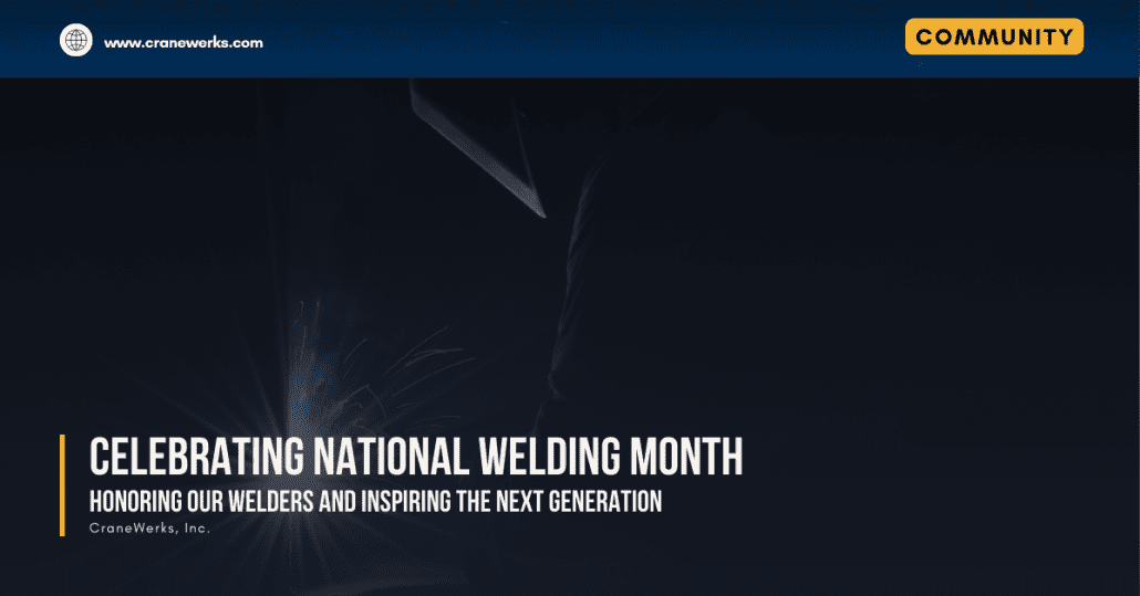 Celebrating National Welding Month: Honoring our Welders and Inspiring the Next Generation at CraneWerks in Morristown, IN to support the community