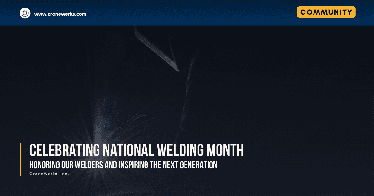 Celebrating National Welding Month: Honoring our Welders and Inspiring the Next Generation at CraneWerks in Morristown, IN to support the community