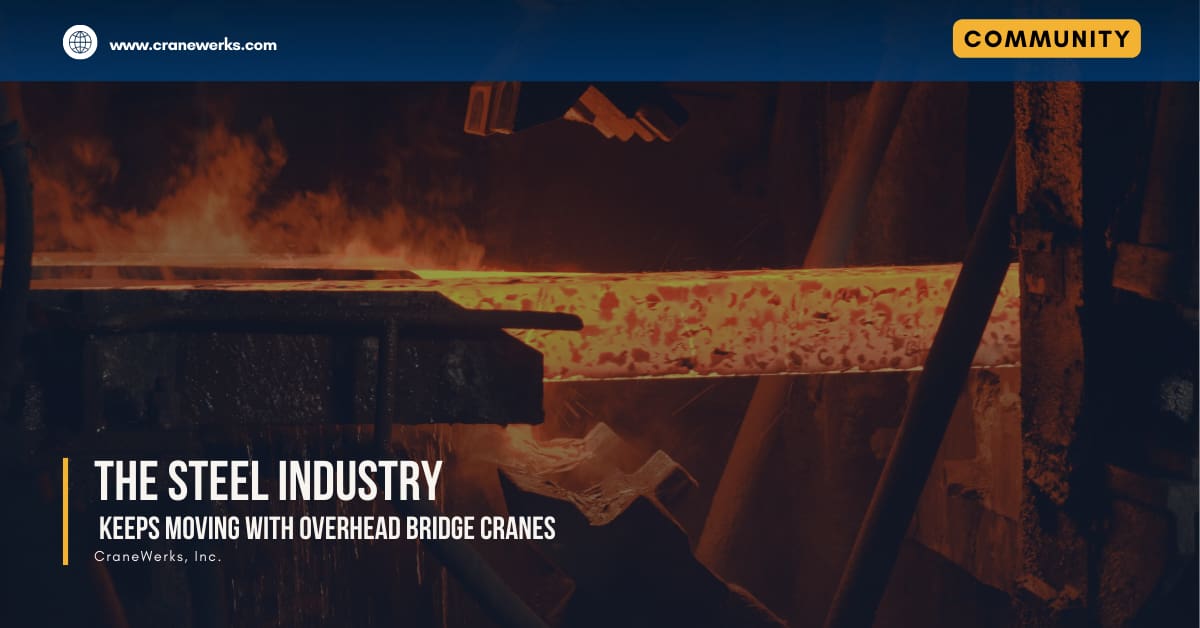 The Steel Industry Keeps Moving with Overhead Bridge Cranes